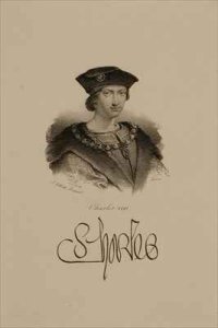 Charles VIII 1470-98 King of France